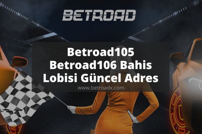 Betroad105 - Betroad106 Bahis Lobisi