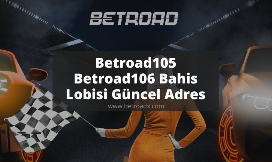 Betroad105 – Betroad106 Bahis Lobisi Güncel Adres Girişi