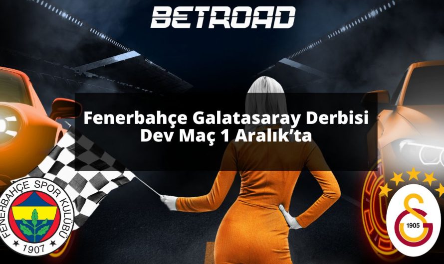 Fenerbahçe Galatasaray Derbisi Dev Maç 1 Aralık’ta